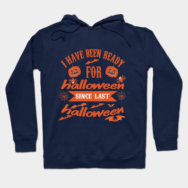 I HAVE BEEN READY FOR Halloween since last Halloween Hoodie by care store